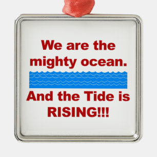 Ornement Métallique We Are the Mighty Ocean and the Tide is Rising