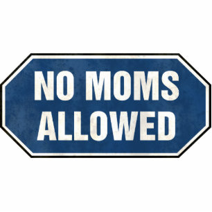 Ornement Photo Sculpture Signe Grunge 'No Moms Allowed'