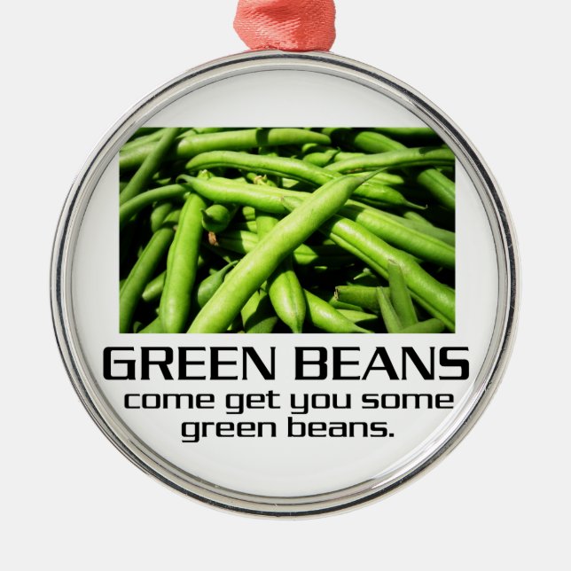 Ornement Rond Argenté Come get you some green beans. (Devant)