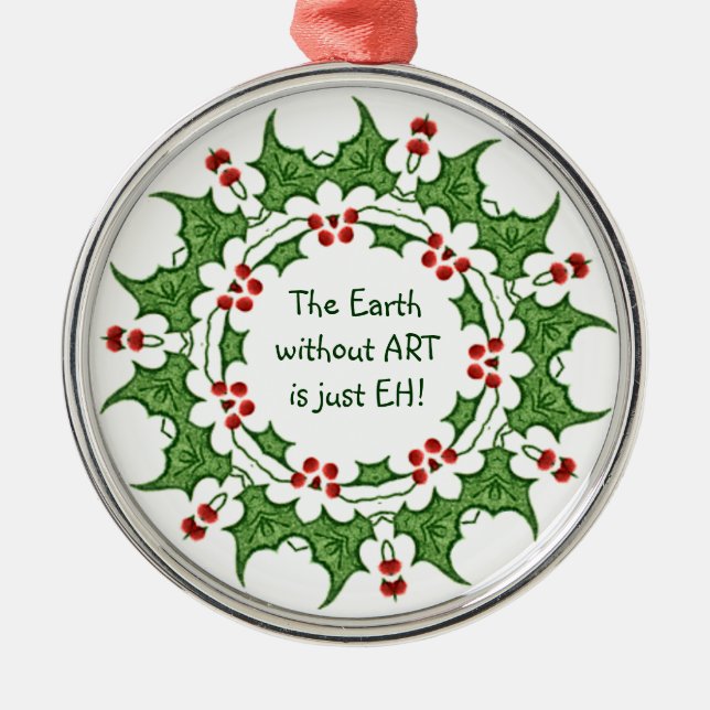 Ornement Rond Argenté Noël Holly La Terre sans ART est juste EH! (Devant)