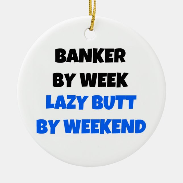 Ornement Rond En Céramique Banquier par semaine Lazy Butt par week-end (Devant)