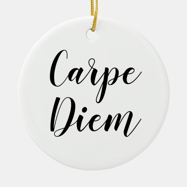 Ornement Rond En Céramique Carpe Diem | Inspirational SLogan Quote Ornament (Devant)