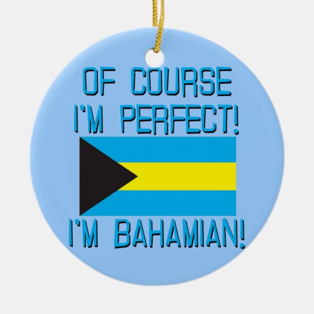 Ornement Rond En Céramique Naturellement je suis parfait, je suis bahamien ! (Devant)