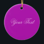 Ornement Rond En Céramique SEULEMENT COULEUR / magenta   votre texte<br><div class="desc">Uniquement composition couleur par EDDA Fröhlich | Modèle : couleur arrière - plan pour votre texte ou image | Tendance : coloriez votre vie. | Vous manquez d'autres couleurs,  produits ou designs ? N'hésitez pas à me contacter : contact@eddart.de</div>