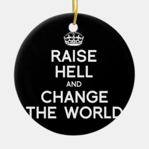 ORNEMENT ROND EN CÉRAMIQUE SOULEVEZ L'ENFER ET CHANGEZ LE MONDE
