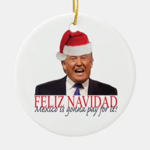Ornement Rond En Céramique Trump. Feliz Navidad, le Mexique va payer pour ça 