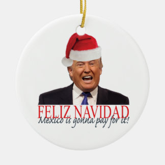 Ornement Rond En Céramique Trump. Feliz Navidad, le Mexique va payer pour ça 