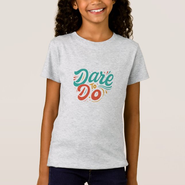 Oser faire : T-shirt motivationnel (Devant)