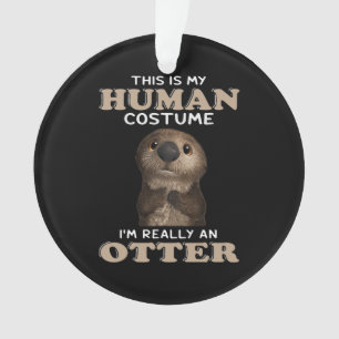Otter Gift Mon costume humain Je suis vraiment u