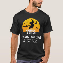 Oui ICan Drive A Stick T-Shirt Party Funny sorcièr
