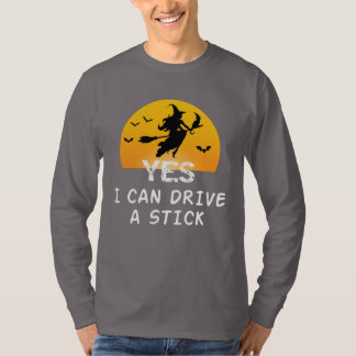 Oui ICan Drive A Stick T-Shirt Party Funny sorcièr