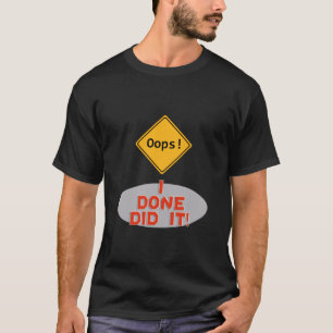 Oups, je l'ai fait ! - T-shirt drôle