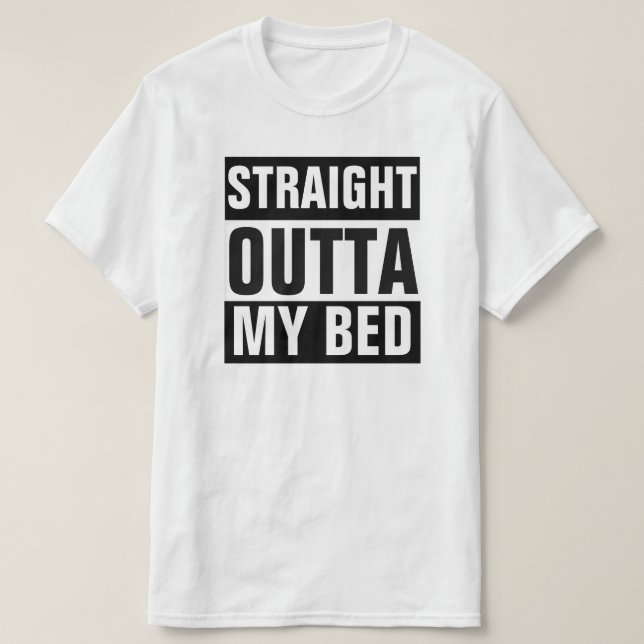 OUTTA DROIT MON T-SHIRT DE LIT (Design devant)
