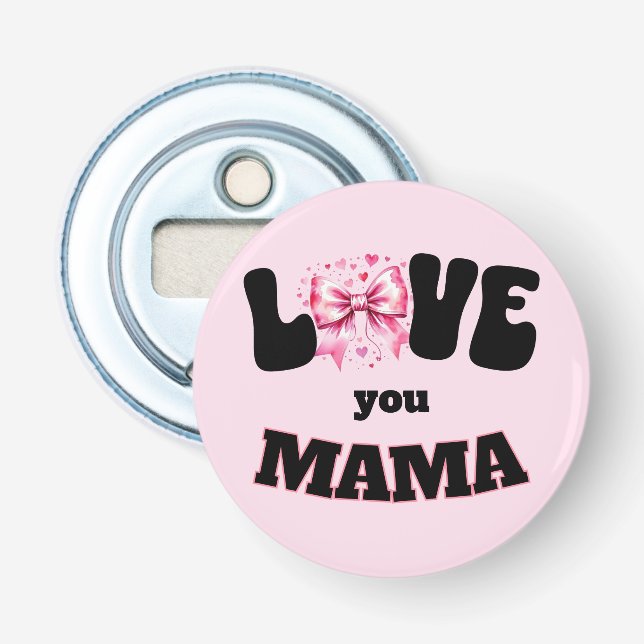 Ouvre-bouteille bouton Love You Mama (Devant)