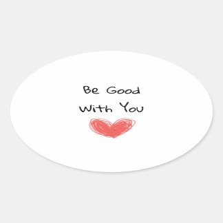 Ovale Sticker Inspirationnel "Be Good With You"