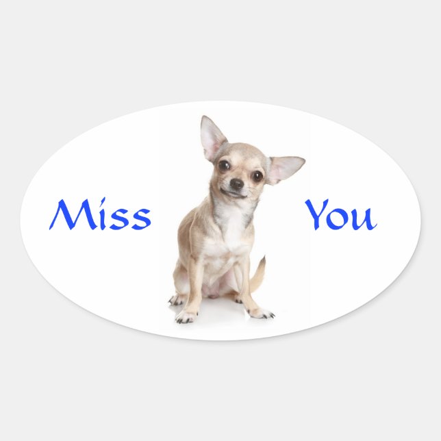 Ovale Sticker pour chiot Miss You Chihuahua (Devant)