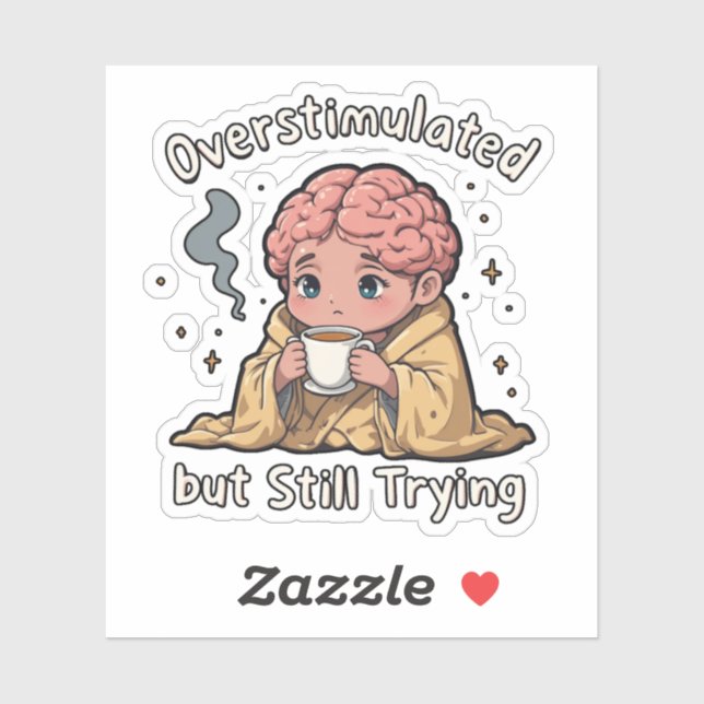 Overstimulated But Still Trying Sticker – Cute Men (Feuille)