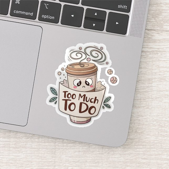  Overwhelmed Coffee Sticker – Too Much to Do (Détail)