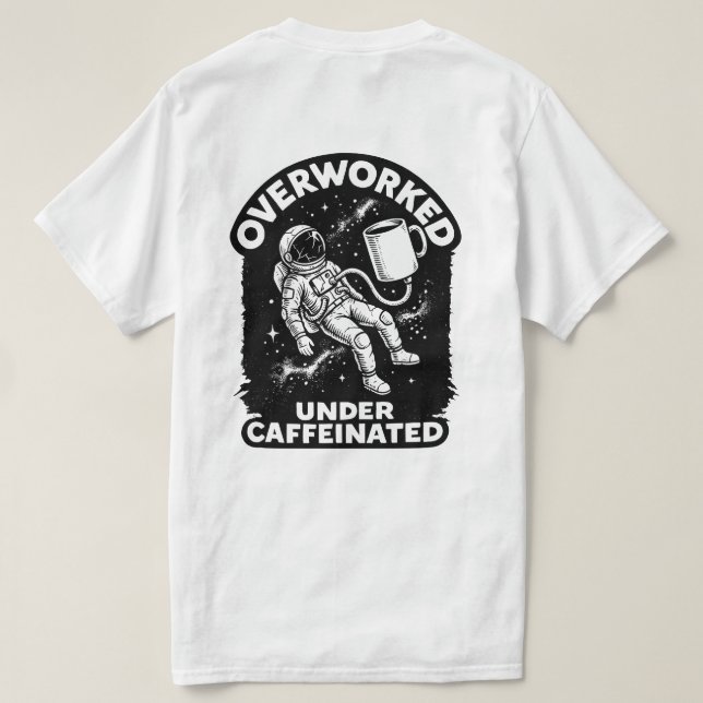 Overworked under caffeinated funny humor t-shirt (Design dos)