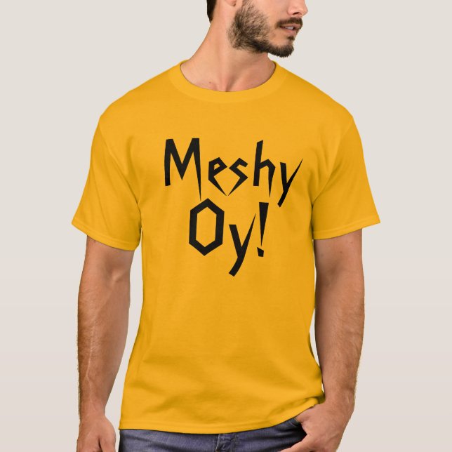 Oy Meshy ! T-shirt drôle (Devant)