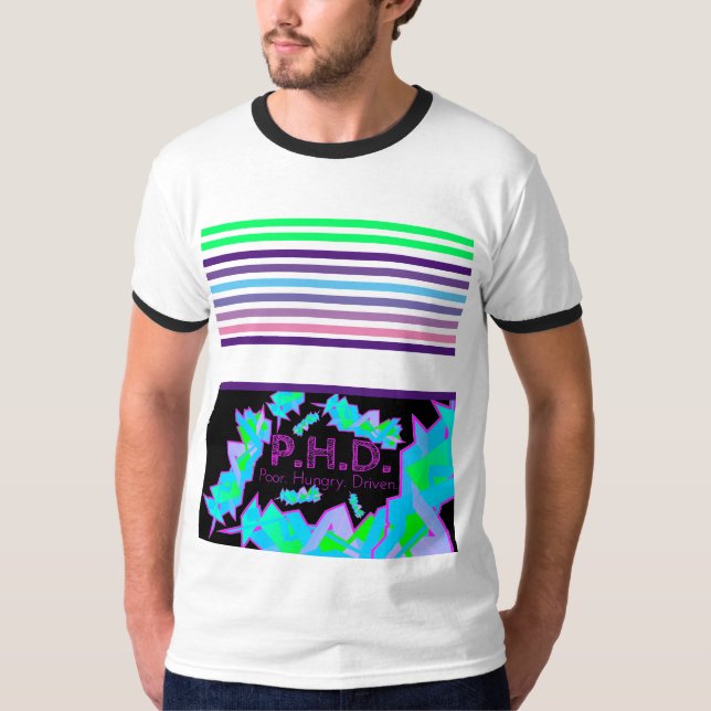P.H.D. Pauvre. Affamé. Conduit. T-shirt (Devant)