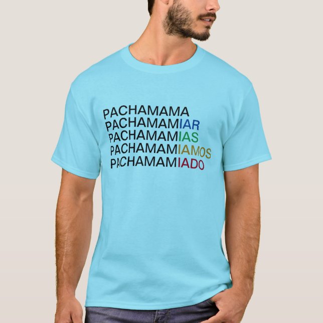Pachamamiar, dans toutes ses variations. T-shirt (Devant)