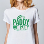 Paddy not Patty drôle St. Patrick's Day T-Shirt<br><div class="desc">Faites-le bien : C'est la Saint Paddy's Day, pas celle de Saint Patty. Ne soyez pas le stock riant de l'Irlande ce jour de la Saint Patrick. Ce t-shirt amusant et amusant St. Patrick's Day design en vert est la façon parfaite de faire savoir aux gens que vous avez raison...</div>