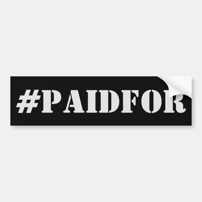 #PAIDFOR Bumper Sticker - Paid For! (Devant)