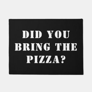 Paillasson As-Tu Apporté La Pizza ? Pizza drôle