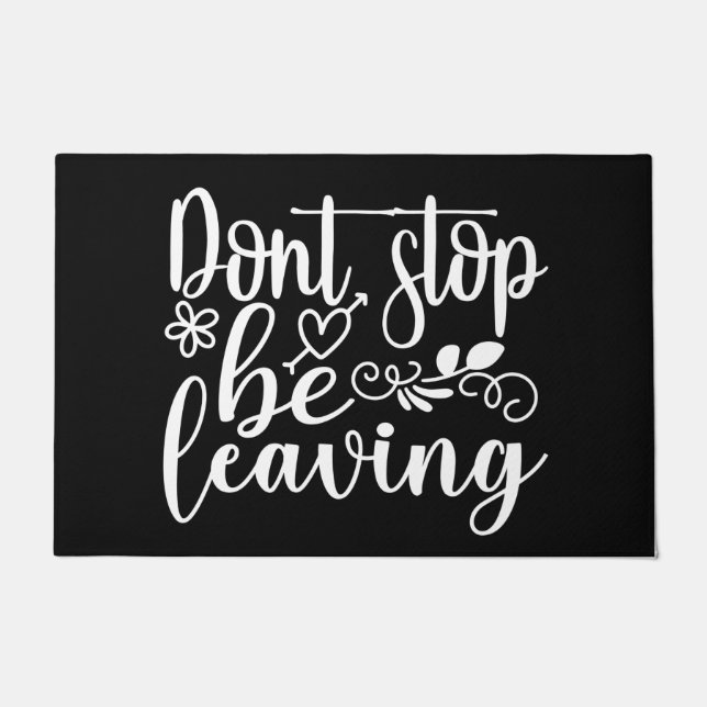 Paillasson Bienvenue Porte Mat N’ARRÊTE PAS de quitter (Devant)