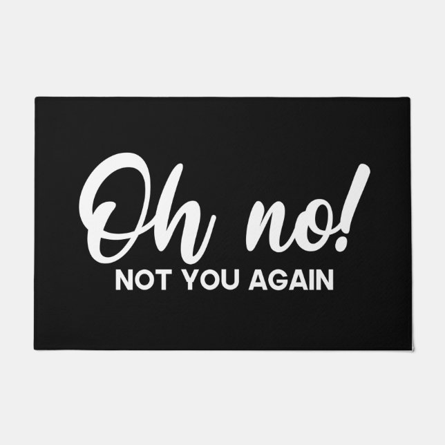 Paillasson Bienvenue Porte Mat Oh Non ! Pas toi de nouveau no (Devant)