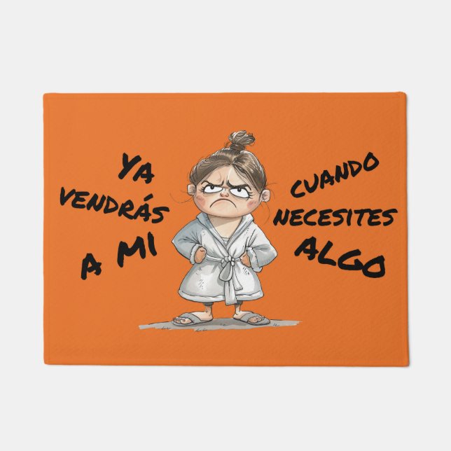 Paillasson Felpudo. Ya vendrás a mí cuando necesites algo. (Devant)