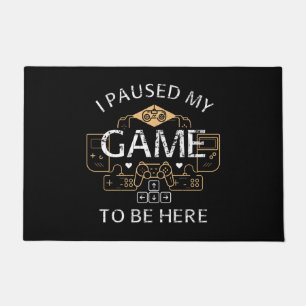 Paillasson J'ai suspendu mon jeu pour être ici