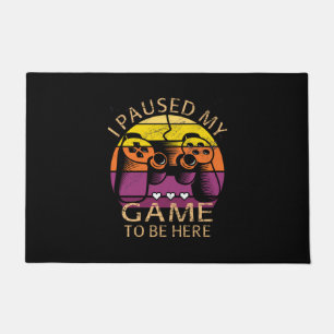 Paillasson J'ai suspendu mon jeu pour être ici