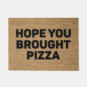 Paillasson J'Espère Que Vous Avez Apporté De La Pizza