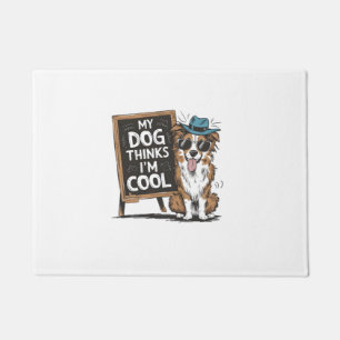 Paillasson Le berger australien My Dog pense que je suis Cool