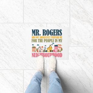 Paillasson M. Rogers ne m'a pas préparé dans mon quartier