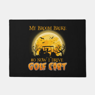 Paillasson My broom broke So Now I Drive A Golf Cart