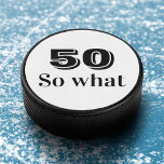 Palet De Hockey 50 so what Funny Quote 50th Birthday<br><div class="desc">50 so what Funny Quote 50th Birthday Hockey Puck. A funny and inspirational saying 50 so what in modern black typography. Perfect for a person with a sense of humor. You can change the age.</div>