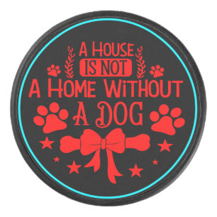 Palet De Hockey Une maison n'est pas une maison sans chien-23565