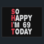 Pancarte 69e anniversaire So Happy I'm 69 Aujourd'hui Drôle<br><div class="desc">heureux,  sarcastique,  anniversaire,  giftidea,  fête du père,  drôle,  année,  maman,  humour,  famille</div>