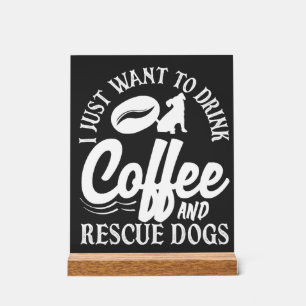 Panneau En Acrylique Amoureux du café Buvez du café Sauvez les chiens