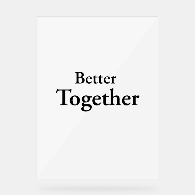 Panneau En Acrylique "Better Together" trouve une vraie compagnie (Recto)