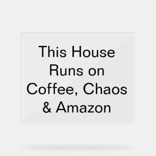 Panneau En Acrylique Cette maison tourne au café, au chaos et à Amazon