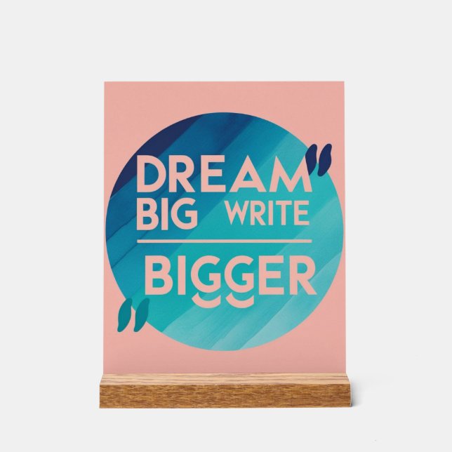 Panneau En Acrylique Dream Big Write Bigger, option 2 (Recto)