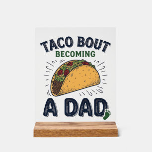 Panneau En Acrylique Drôle de Taco à propos de devenir un papa annonce