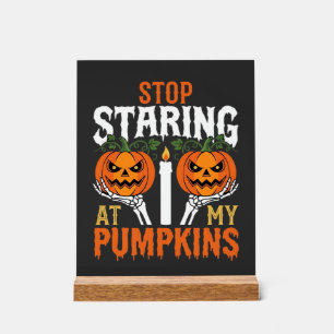 Panneau En Acrylique Drôle d'Halloween Arrête de fixer mes citrouilles