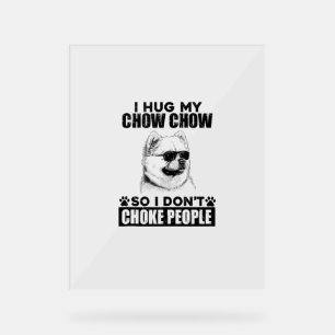 Panneau En Acrylique Embrassez Mon Chow Chow Donc Je Ne Choque Pas Les