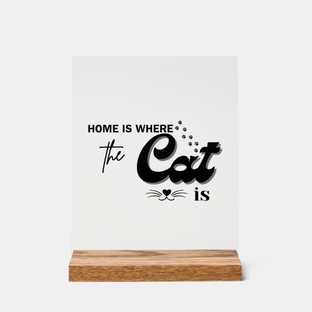 Panneau En Acrylique Home is where the cat is  (Recto)