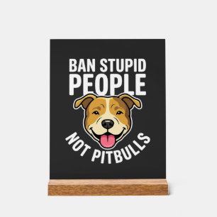 Panneau En Acrylique Interdire les gens stupides pas Pitbulls Chien